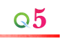 Q5